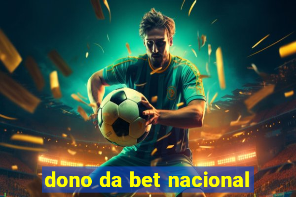 dono da bet nacional